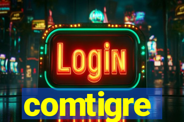 comtigre