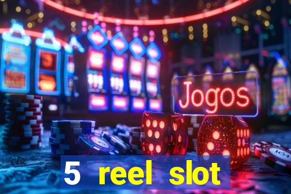 5 reel slot machines uk