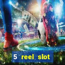 5 reel slot machines uk