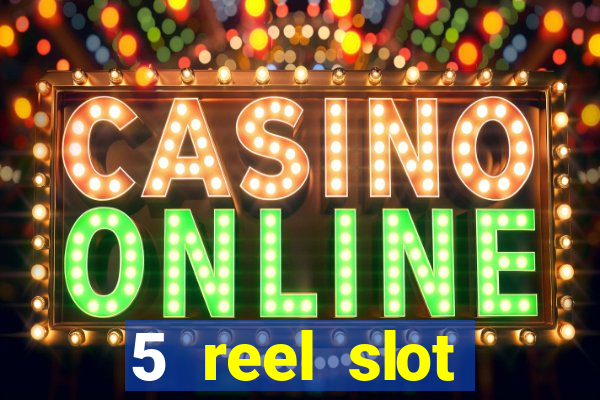 5 reel slot machines uk