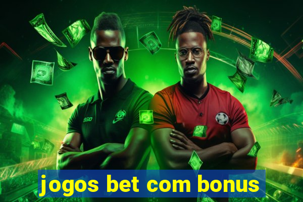 jogos bet com bonus