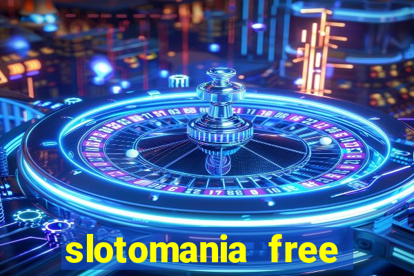 slotomania free casino slots