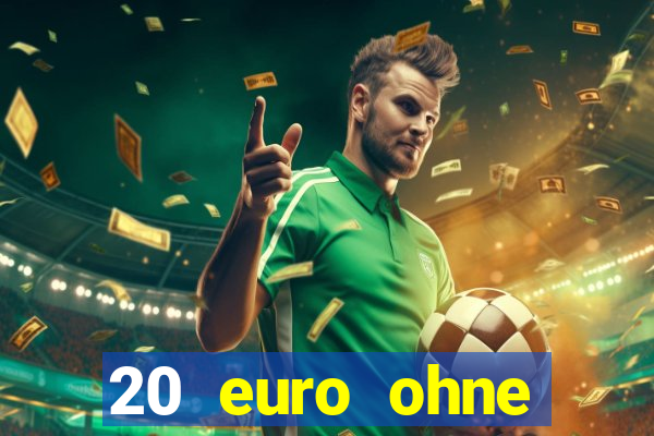 20 euro ohne einzahlung casino