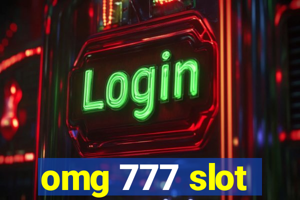 omg 777 slot