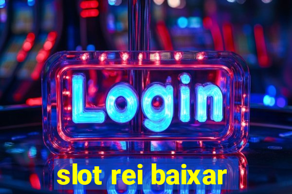 slot rei baixar