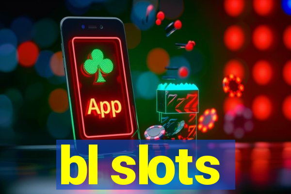 bl slots