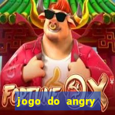 jogo do angry birds no rio