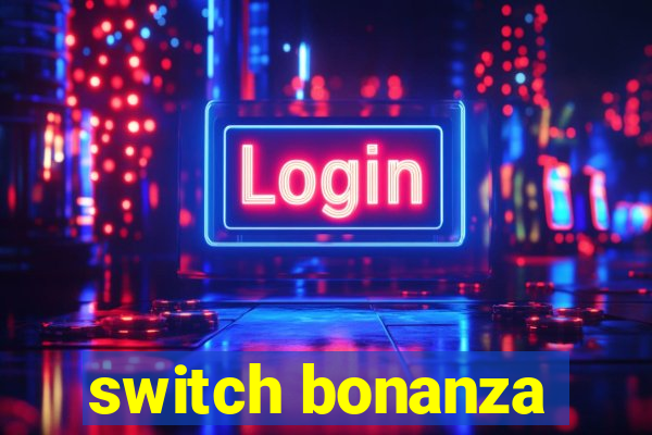 switch bonanza