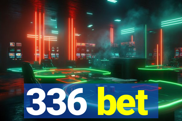 336 bet