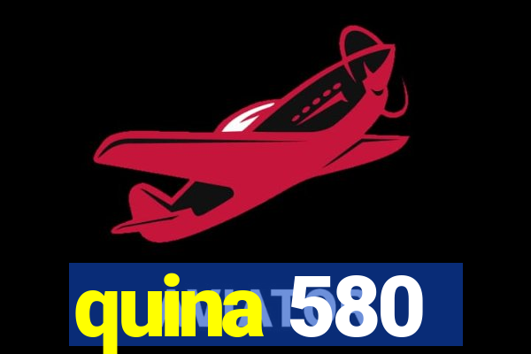 quina 580