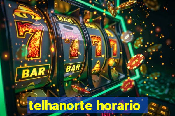 telhanorte horario