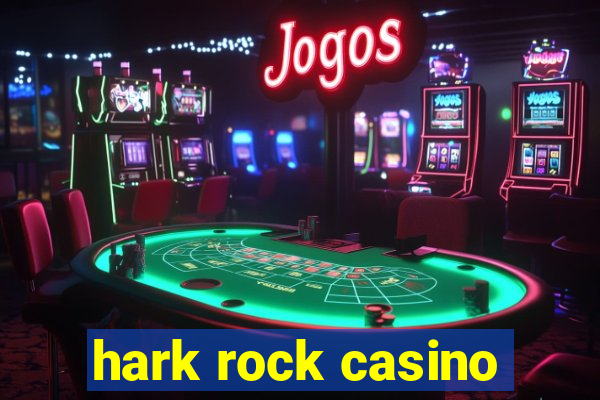 hark rock casino