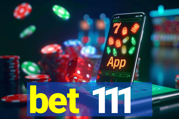 bet 111