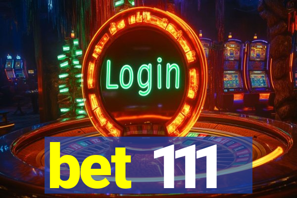 bet 111