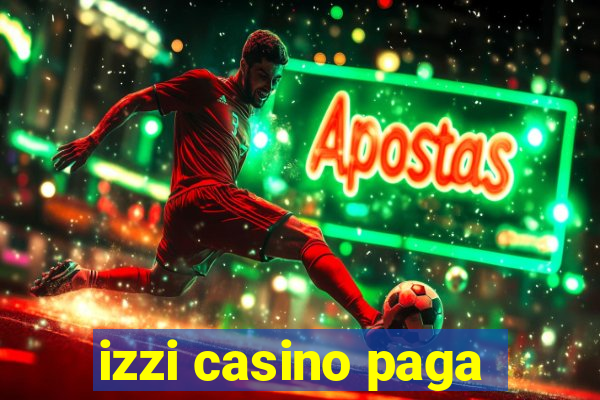 izzi casino paga