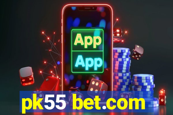 pk55 bet.com