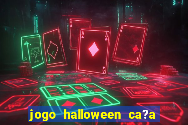 jogo halloween ca?a niquel gratis