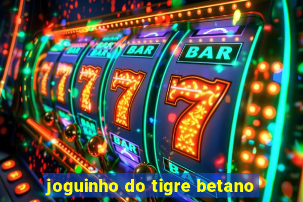 joguinho do tigre betano