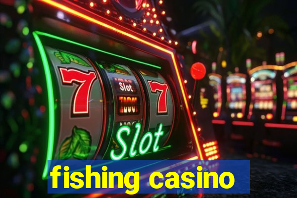 fishing casino