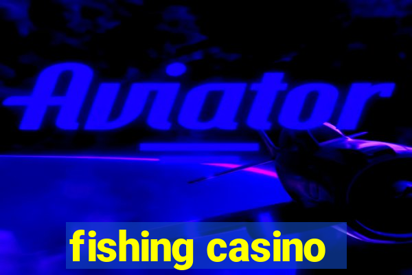 fishing casino