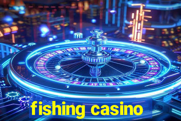 fishing casino