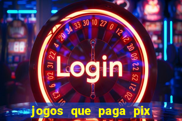 jogos que paga pix na hora