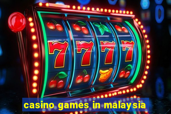 casino games in malaysia