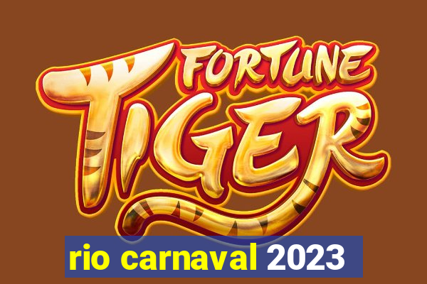 rio carnaval 2023