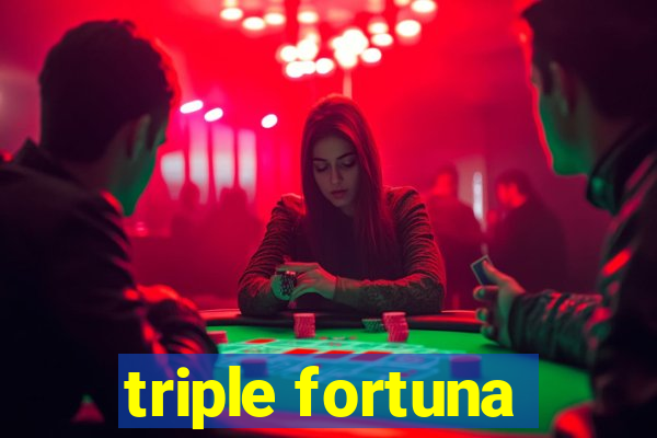 triple fortuna