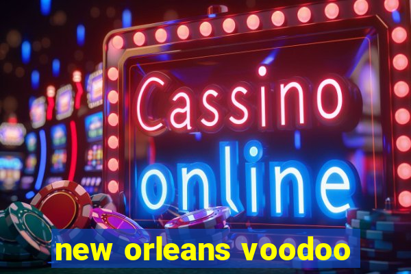 new orleans voodoo