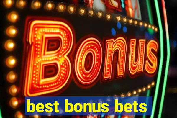 best bonus bets