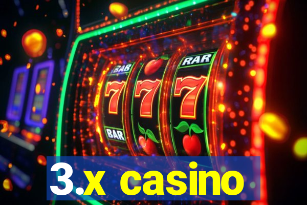 3.x casino