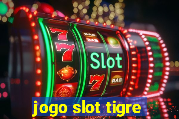 jogo slot tigre