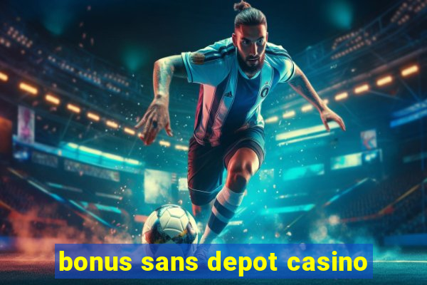 bonus sans depot casino