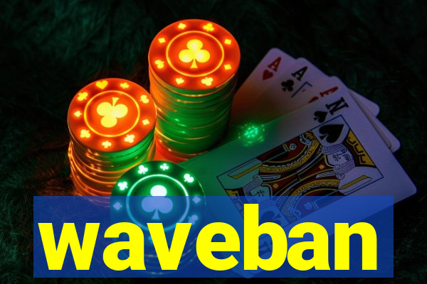 waveban