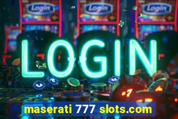 maserati 777 slots.com