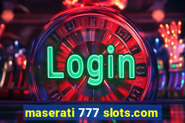 maserati 777 slots.com