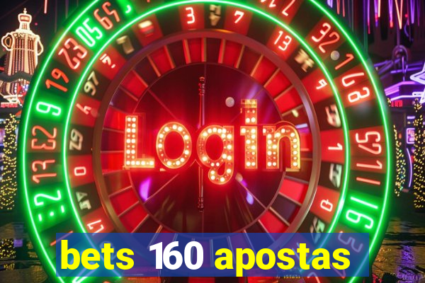 bets 160 apostas