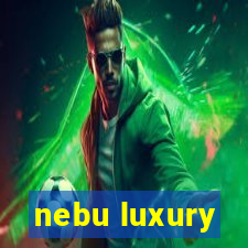 nebu luxury