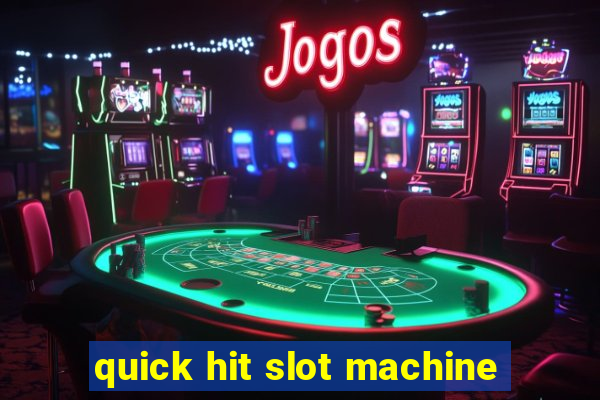 quick hit slot machine