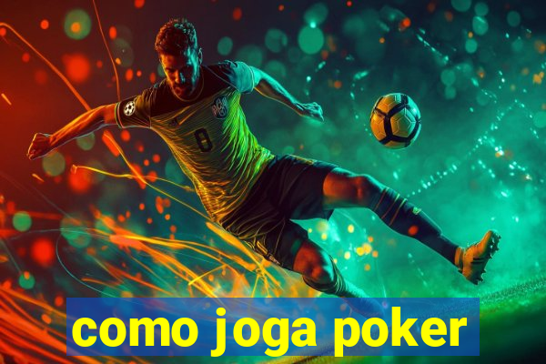 como joga poker