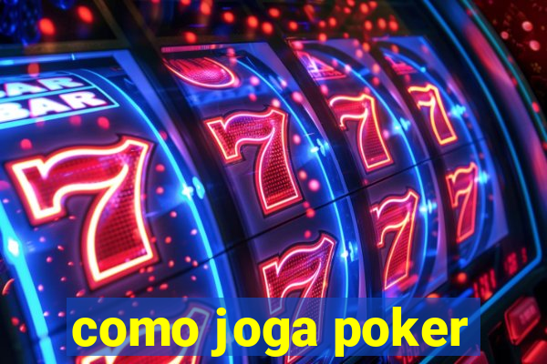 como joga poker