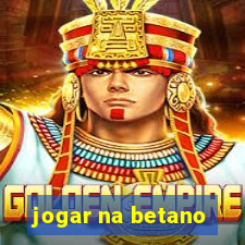 jogar na betano