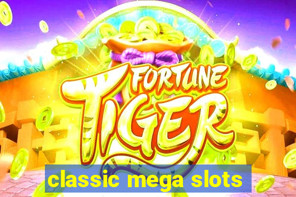 classic mega slots