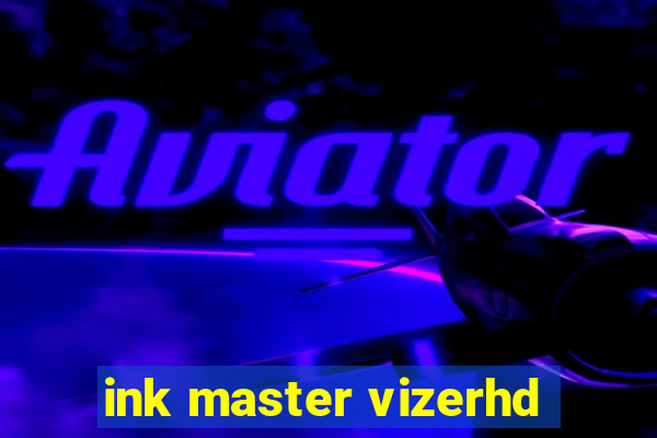 ink master vizerhd