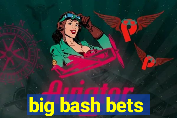 big bash bets