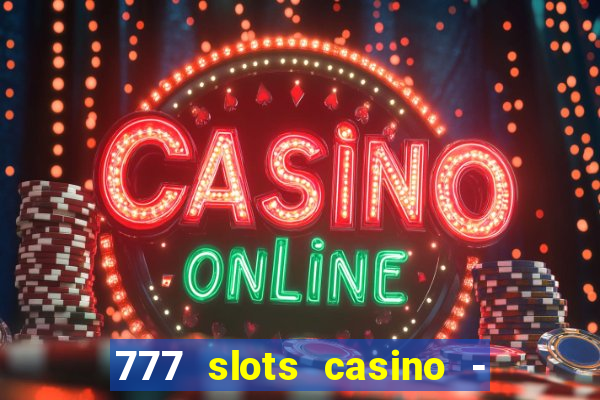 777 slots casino - jogos de ca?a-níqueis online