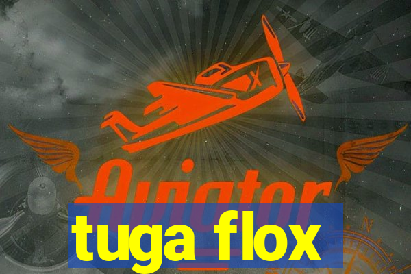 tuga flox