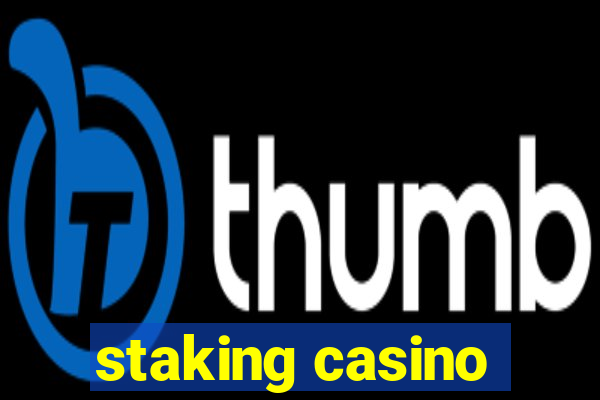 staking casino