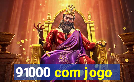 91000 com jogo